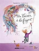 Couverture du livre « Un baiser à la figue » de Raphaele Frier et Clotilde Perrin aux éditions Mango