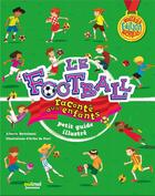 Couverture du livre « Le football raconté aux enfants ; petit guide illustré » de Erika De Pieri et Alberto Bertolazzi aux éditions Nuinui Jeunesse