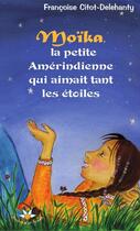 Couverture du livre « Moika, la petite amerindienne qui aimait tant les etoiles » de Citot-Delehanty Fran aux éditions Bouton D'or Acadie