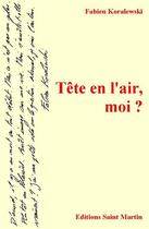 Couverture du livre « Tête en l'air, moi ? » de Fabien Koralewski aux éditions Editions Saint Martin