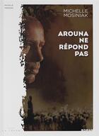 Couverture du livre « Arouna ne répond pas » de Michelle Mosiniak aux éditions Editions La Trace
