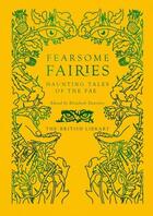 Couverture du livre « FEARSOME FAIRIES - HAUNTING TALES OF THE FAE » de Elizabeth Dearnley aux éditions British Library