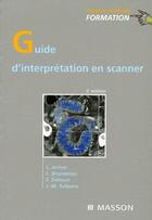 Couverture du livre « Guide d'interprétation en scanner (3e édition) (3e édition) » de Arrive/Brunereau aux éditions Elsevier-masson