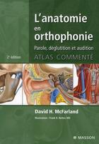 Couverture du livre « L'anatomie en orthophonie ; parole, déglutition et audition (2e édition) » de David H. Mcfarland aux éditions Elsevier-masson