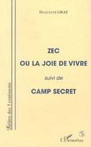 Couverture du livre « Zec ou la joie de vivre ; camp secret » de Gray Huguette aux éditions Editions L'harmattan