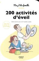 Couverture du livre « 200 activités d'éveil pour les 0-3 ans » de Celine Santini et Isabelle Leddet aux éditions First