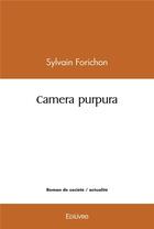 Couverture du livre « Camera purpura » de Sylvain Forichon aux éditions Edilivre