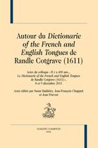 Couverture du livre « Autour du Dictionarie of the french and english tongues de Randle Cotgrave » de  aux éditions Honore Champion
