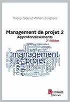 Couverture du livre « Management de projet t.2 : approfondissements (2e édition) » de Thierry Gidel et William Zonghero aux éditions Hermes Science Publications