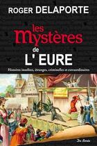 Couverture du livre « Les mystères de l'Eure » de Roger Delaporte aux éditions De Boree