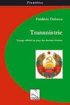 Couverture du livre « Transnistrie ; voyage officiel au pays des derniers soviets » de Frederic Delorca aux éditions Editions Du Cygne