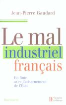 Couverture du livre « Le mal industriel francais » de Jean-Pierre Gaudard aux éditions Les Peregrines