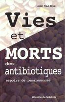 Couverture du livre « Vies Et Morts Des Antibiotiques » de Boye aux éditions Medicis Entrelacs