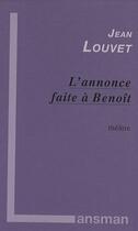 Couverture du livre « L'annonce faite à Benoît » de Jean Louvet aux éditions Lansman