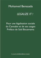 Couverture du livre « Legalize it ! - pour une legalisation sociale du cannabis et de ses usages » de Bensaada Mohamed aux éditions La Courte Echelle / Transit