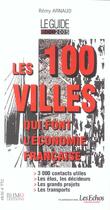 Couverture du livre « Les 100 Villes Qui Font L'Economie Francaise » de Remy Arnaud aux éditions Bhm