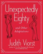 Couverture du livre « Unexpectedly Eighty » de Judith Viorst aux éditions Free Press