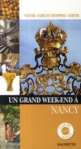 Couverture du livre « Un Grand Week-End ; Nancy » de  aux éditions Hachette Tourisme