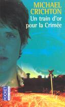 Couverture du livre « Un Train D'Or Pour La Crimee » de Michael Crichton aux éditions Pocket Jeunesse