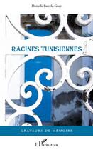 Couverture du livre « Racines tunisiennes » de Danielle Barcelo-Guez aux éditions Editions L'harmattan