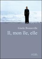 Couverture du livre « Il, mon île, elle » de Gisele Bonneville aux éditions Persee