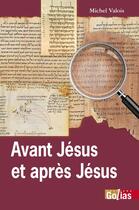 Couverture du livre « Avant Jésus et après Jésus » de Michel Valois aux éditions Golias