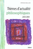 Couverture du livre « Themes D'Actualite Philosophique ; Edition 2002-2003 » de Stephane Robilliard aux éditions Vuibert