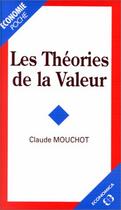 Couverture du livre « Theories De La Valeur » de Claude Mouchot aux éditions Economica