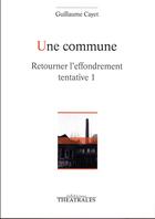 Couverture du livre « Une commune » de Guillaume Cayet aux éditions Theatrales