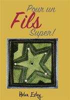 Couverture du livre « Pour un fils super ! » de Helen Exley aux éditions Exley