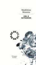 Couverture du livre « Ciel à outrances » de Monette Madeleine aux éditions Hexagone