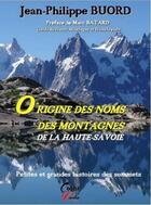 Couverture du livre « Origine des noms des montagnes de la Haute Savoie » de Jean Philippe Buord aux éditions Color Verba