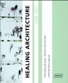 Couverture du livre « Healing architecture ; 2004-2017 » de Christine Nickl Weller aux éditions Braun