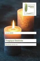 Couverture du livre « Tragique destinee - mysteres de la vie » de Gbane Daouda aux éditions Muse