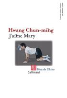 Couverture du livre « J'aime Mary » de Hwang Chun-Ming aux éditions Gallimard