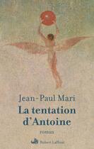 Couverture du livre « La tentation d'Antoine » de Jean-Paul Mari aux éditions Robert Laffont