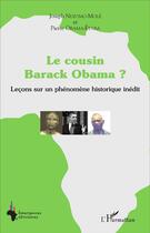 Couverture du livre « Le cousin Barack Obama ? Leçons sur un phénomène historique inédit » de Joseph Ndzomo-Mole et Pierre Obama-Etaba aux éditions L'harmattan