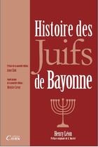 Couverture du livre « Histoire des juifs de Bayonne » de Leon Henry aux éditions Cairn