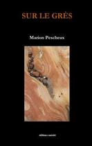 Couverture du livre « Sur le grès » de Marion Pescheux aux éditions Unicite