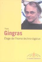 Couverture du livre « Eloge de l'homo techno logicus » de Yves Gingras aux éditions Fides