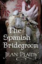 Couverture du livre « The Spanish Bridegroom » de Plaidy Jean aux éditions Random House Digital