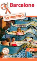 Couverture du livre « Guide du Routard ; Barcelone (édition 2016) » de Collectif Hachette aux éditions Hachette Tourisme