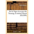 Couverture du livre « Sur le niger et au pays des touaregs, la mission hourst » de Hourst Emile aux éditions Hachette Bnf