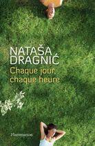 Couverture du livre « Chaque jour, chaque heure » de Natasa Dragnic aux éditions Flammarion