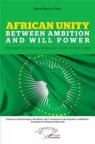 Couverture du livre « African unity : between ambition and will power, the insight of an african ambassador at post in Addis Ababa » de Baye Moctar Diop aux éditions L'harmattan