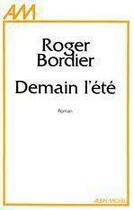 Couverture du livre « Demain l'ete » de Roger Bordier aux éditions Albin Michel