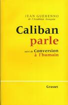 Couverture du livre « Caliban parle ; conversion à l'humain » de Jean Guehenno aux éditions Grasset Et Fasquelle