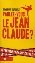 Couverture du livre « Parlez-vous le jean-claude ? - n.ed » de Duforest Dominique aux éditions Hors Collection