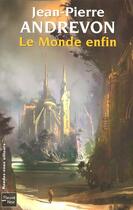 Couverture du livre « Le monde enfin » de Jean-Pierre Andrevon aux éditions Fleuve Editions