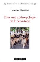 Couverture du livre « Pour une anthropologie de l'incertitude » de Laurent Dousset aux éditions Cnrs